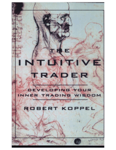 The Intuitive Trader - Developing Your Inner Trading Wisdom (Robert Koppel)