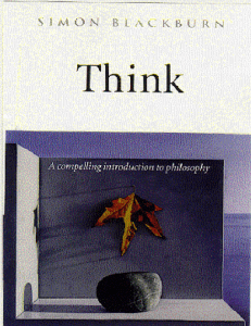 Think A compelling introduction to philosophy by Simon Blackburn.