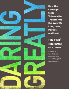 Daring Greatly  How the Courage to Be Vulnerable Transforms the Way We Live, Love, Parent, and Lead ( PDFDrive )