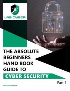 The Absolute Beginners Guide to Cyber SecurityHand+Book 