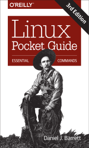 Daniel J. Barrett - Linux Pocket Guide  Essential Commands-O’Reilly Media (2016)