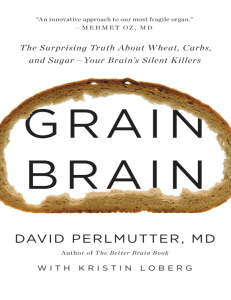 Grain Brain  The Surprising Truth about Wheat, Carbs,  and Sugar--Your Brain's Silent Killers ( PDFDrive )