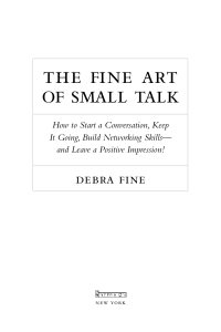 The Fine Art of Small Talk How To Start a Conversation, Keep It Going, Build Networking Skills