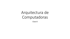 Arquitectura de computadoras-Clase 8