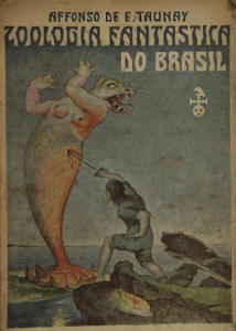 Zoologia Fantástica do Brasil (Afonso de Taunay)