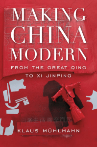 Klaus Mühlhahn - Making China Modern  From the Great Qing to Xi Jinping-The Belknap Press (2019) (1)