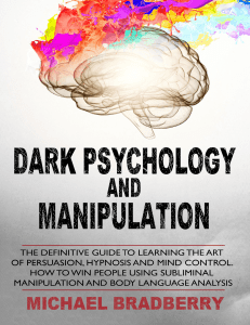 Dark Psychology and Manipulation The Definitive Guide to Learning the Art of Persuasion Hypnosis and Mind Control How to W