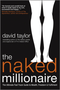 David Taylor - The Naked Millionaire  The Ultimate Fast Track Guide to Wealth, Freedom and Fulfillment (2010)