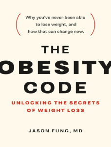 The Obesity Code  Unlocking the Secrets of Weight Loss
