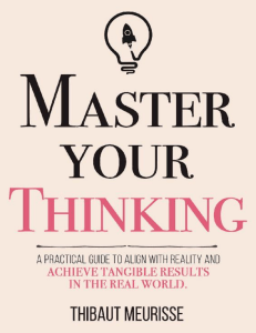 dokumen.pub master-your-thinking-a-practical-guide-to-align-yourself-with-reality-and-achieve-tangible-results-in-the-real-world-mastery-series-book-5