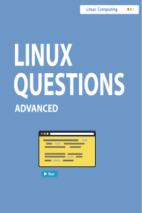 Linux Computing. Linux Questions Advanced 2021
