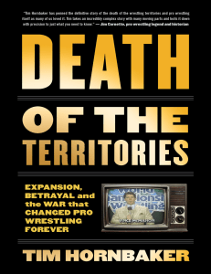 World Wrestling Entertainment, Inc Hornbaker, Tim - Death of the territories  expansion, betrayal and the war that reshaped pro wrestling forever-ECW Press (2018)