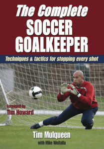 Timothy Mulqueen, Michael Woitalla - The Complete Soccer Goalkeeper-Human Kinetics (2010)