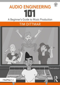 Audio Engineering 101 A Beginner’s Guide to Music Production by Tim Dittmar (z-lib.org)