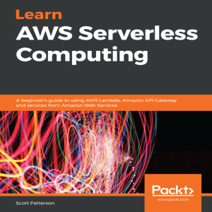 Scott Patterson - Learn AWS Serverless Computing  A beginner’s guide to using AWS Lambda, Amazon API Gateway, and services from Amazon Web Services (2019, Packt Publishing) - libgen.lc