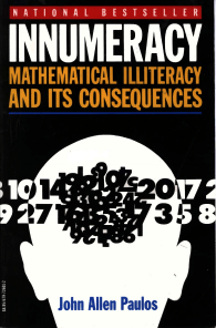 Innumeracy Mathematical Illiteracy and Its Consequences Paulos Hill and Wang 1988