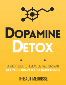 (Productivity Series) Thibaut Meurisse - Dopamine Detox  A Short Guide to Remove Distractions and Get Your Brain to Do Hard Things