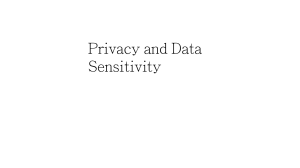 Privacy and Data Sensitivity