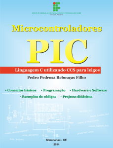 Micro controladores PIC - Linguagem C utilizando CCS para leigos