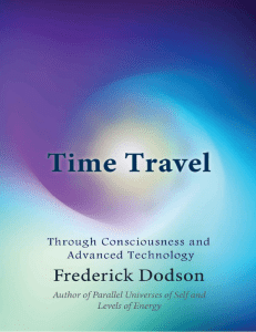 Time Travel Through Consciousness and Advanced Technology (Frederick Dodson) (Z-Library)