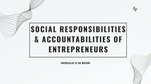 BESR Module 9 The Responsibilities and Accountabilities of the Entrepreneurs to the Suppliers, Consumers, General Public, and Environment.