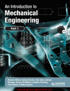 An Introduction to Mechanical Engineering Part 1 By Michael Clifford and Kathy Simmons and Philip Shipway