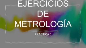 EJERCICIOS DE METROLOGÍA P5