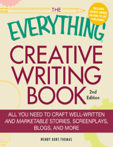 The Everything Creative Writing Book All you need to know to write novels, plays, short stories, screenplays, poems, articles,... (Wendy Burt-Thomas) (Z-Library)