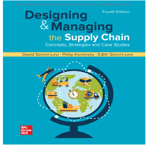Designing and Managing the Supply Chain Concepts, Strategies and Case Studies, 4e David Simchi-Levi, Philip Kaminsky, Edith Simchi-Levi