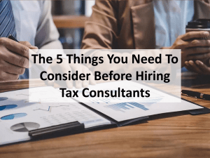 The 5 Things You Need To Consider Before Hiring Tax Consultants
