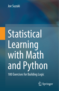 statistical-learning-with-math-and-python-100-exercises-for-building-logic-1st-ed-2021-9811578761-9789811578762 compress