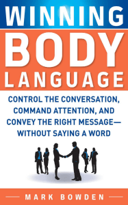 Winning Body Language Control the Conversation, Command Attention, 