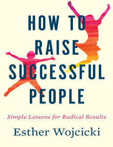 How to Raise Successful People Simple Lessons for Radical Results (Esther Wojcicki) (z-lib.org)