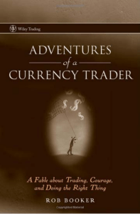 Adventures of a Currency Trader - A Fable about Trading, Courage, and Doing the Right Thing 2007