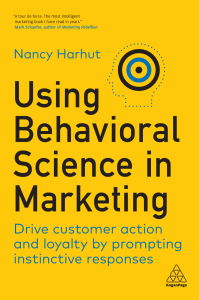 Nancy Harhut - Using Behavioral Science in Marketing  Drive Customer Action and Loyalty by Prompting Instinctive Responses (2022, Kogan Page) - libgen.li