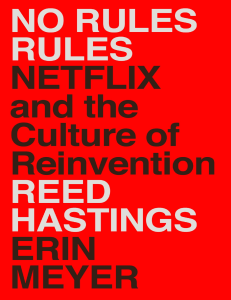 No Rules Rule. Netflix and the Culture of Reinvention