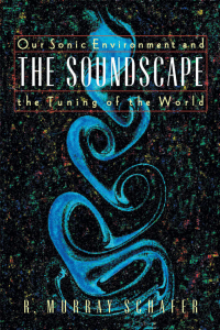 R. Murray Schafer - The Soundscape  Our Sonic Environment and the Tuning of the World-Destiny Books (1993)