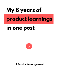 8 years of Product Management Learnings Ankit Shukla 1681992840