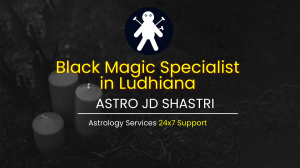 Black Magic Specialist in Ludhiana