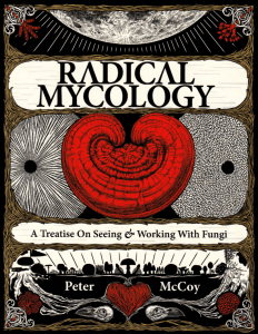 radical mycology a treatise on seeing and working with fungi 