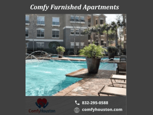 Experience Luxury and Convenience: Discover the Benefits of Comfy Furnished Apartments in Houston