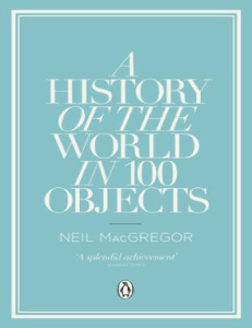 MacGregor, Neil - A History of the World in 100 Objects (2011, Penguin Group US) - libgen.li
