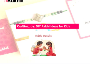 Crafting Joy DIY Rakhi Ideas for Kids