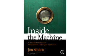 Inside the Machine - An Illustrated Introduction to Microprocessors and Computer Architecture