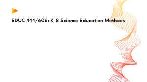 EDUC 444 606  K-8 Science Education Methods