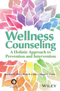 Jonathan H. Ohrt, Philip B. Clarke, Abigail H. Conley - Wellness Counseling  A Holistic Approach to Prevention and Intervention-American Counseling Association (2018)