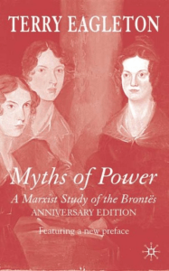 Myths of Power by Eagleton Terry, A Marxist Study of the Brontes Anniversary Edition