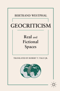 [Bertrand Westphal] Geocriticism  Real and Fiction(z-lib.org)