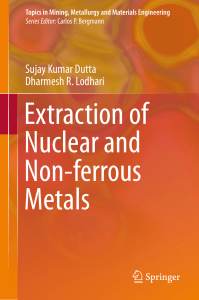 (Topics in Mining, Metallurgy and Materials Engineering) Sujay Kumar Dutta,Dharmesh R. Lodhari (auth.) -  Extraction of Nuclear and Non-ferrous Metals-Springer Singapore (2018)