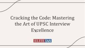 Cracking the Code Mastering the Art of UPSC Interview Excellence